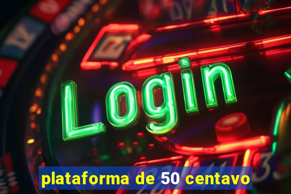 plataforma de 50 centavo